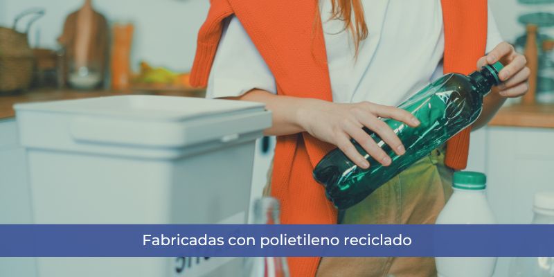 fabricadas con polietileno reciclado